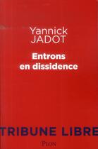 Couverture du livre « Entrons en dissidence » de Yannick Jadot aux éditions Plon