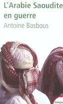 Couverture du livre « L'Arabie Saoudite En Guerre » de Antoine Basbous aux éditions Perrin