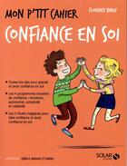 Couverture du livre « Mon p'tit cahier : confiance en soi » de Florence Binay aux éditions Solar