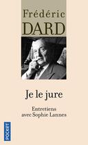 Couverture du livre « Je le jure : entretiens avec Sophie Lannes » de Frederic Dard aux éditions Pocket