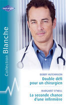 Couverture du livre « Double défi pour un chirurgien ; la seconde chance d'une infirmière » de Margaret O'Neill et Bobby Hutchinson aux éditions Harlequin