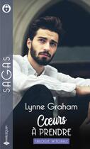 Couverture du livre « Coeurs à prendre ; héritière de l'amour, coup de foudre pour un séducteur, un mariage plein de surprises » de Lynne Graham aux éditions Harlequin