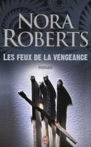 Couverture du livre « Les feux de la vengeance » de Nora Roberts aux éditions J'ai Lu