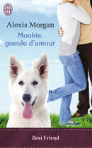 Couverture du livre « Mookie, gueule d'amour » de Alexis Morgan aux éditions J'ai Lu