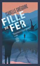 Couverture du livre « Fille de fer » de Isabelle Gregoire aux éditions J'ai Lu