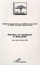 Couverture du livre « PAROLES ET MUSIQUES A MARSEILLE : Les voix d'une ville » de Guillaume Kosmicki et Cecile Van Den Avenne et Médéric Gascquet-Cyrus aux éditions Editions L'harmattan