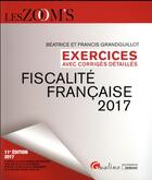 Couverture du livre « Fiscalité française ; exercices avec corrigés détaillés (édition 2017) » de Beatrice Grandguillot et Francis Grandguillot aux éditions Gualino