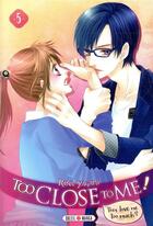 Couverture du livre « Too close to me ! Tome 5 » de Rina Yagami aux éditions Soleil