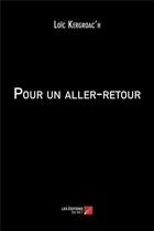 Couverture du livre « Pour un aller-retour » de Loic Kergroac'H aux éditions Editions Du Net