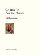 Couverture du livre « Ça ira (1) fin de Louis » de Joel Pommerat aux éditions Editions Actes Sud