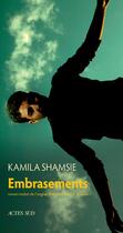 Couverture du livre « Embrasements » de Kamila Shamsie aux éditions Actes Sud