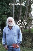 Couverture du livre « Cris mecreant » de Sylvain Munoz aux éditions Edilivre