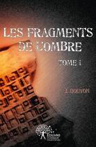 Couverture du livre « Les fragments de l'ombre » de J. Gouyon aux éditions Edilivre