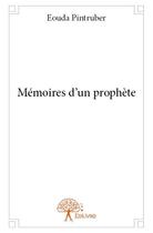 Couverture du livre « Memoires d'un prophete » de Eouda Pintruber aux éditions Edilivre