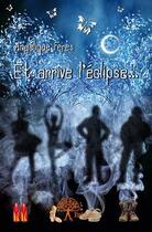 Couverture du livre « Et arrive l'éclipse... » de Angelique Feres aux éditions Edilivre