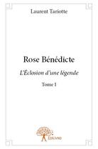 Couverture du livre « Rose Bénédicte » de Laurent Tariotte aux éditions Edilivre