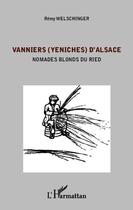 Couverture du livre « Vanniers (yeniches) d'Alsace ; nomades blonds du Ried » de Remy Welschinger aux éditions Editions L'harmattan