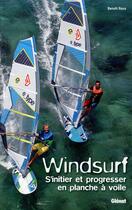 Couverture du livre « Windsurf ; s'initier et progresser en planche à voile » de Benoit Roux aux éditions Glenat