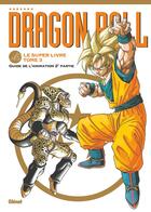 Couverture du livre « Dragon Ball : le super livre Tome 3 : l'animation 2e partie » de Akira Toriyama aux éditions Glenat