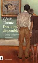 Couverture du livre « Des corps disponibles : Comment la contraception façonne la sexualité hétérosexuelle » de Cecile Thome aux éditions La Decouverte