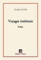 Couverture du livre « Voyages intérieurs » de Clotilde Ogier aux éditions Velours