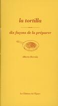 Couverture du livre « La tortilla, dix façons de la préparer » de Alberto Herraiz aux éditions Epure
