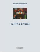 Couverture du livre « Talitha Koumi » de Bluma Finkelstein aux éditions Non Lieu