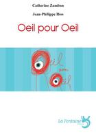 Couverture du livre « Oeil pour oeil » de Catherine Zambon et Jean-Philippe Ibos aux éditions La Fontaine