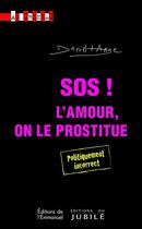 Couverture du livre « SOS ! t.2 ; l'amour, on le prostitue » de Daniel-Ange aux éditions Emmanuel