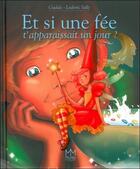 Couverture du livre « Et si une fée t'apparaissait un jour ? » de Gudule et Ludovic Salie aux éditions Mic Mac Editions