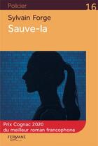 Couverture du livre « Sauve-la » de Sylvain Forge aux éditions Feryane