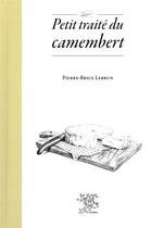 Couverture du livre « Petit traité du camembert » de Pierre-Brice Lebrun aux éditions Le Sureau