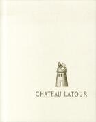 Couverture du livre « Château Latour » de Patrick Bar Faigenbaum et Lothar Baugarten aux éditions Xavier Barral