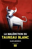 Couverture du livre « La malédiction du taureau blanc » de Alain Laborieux aux éditions T.d.o