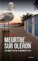 Couverture du livre « Meurtre sur Oléron ; les mouettes ne se marrent plus » de Line Dubief aux éditions Geste
