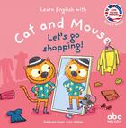 Couverture du livre « Learn english with cat and mouse : let's go shopping ! cat and mouse » de Loic Mehee et Stephane Husar aux éditions Abc Melody