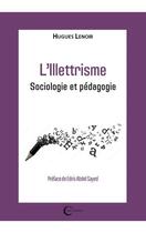 Couverture du livre « L'illettrisme : Sociologie et pédagogie » de Hugues Lenoir aux éditions Libre & Solidaire