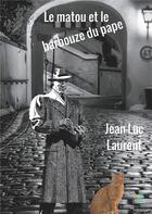 Couverture du livre « Le matou et le barbouze du pape » de Jean-Luc Laurent aux éditions Le Lys Bleu