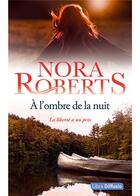 Couverture du livre « À l'ombre de la nuit : la liberté a un prix » de Nora Roberts aux éditions Libra Diffusio