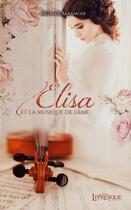 Couverture du livre « Elisa et la musique de l'ame » de Melanie Baranger aux éditions Livresque