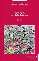 Couverture du livre « ...2222... » de Norbert Calderaro aux éditions Les Impliques