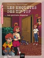 Couverture du livre « Les enquêtes des Tip-Top t.7 : les portraits disparus » de Christine Palluy et Raymond Sebastien aux éditions Hatier