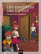 Couverture du livre « Les enquêtes des Tip-Top Tome 7 : les portraits disparus » de Christine Palluy et Raymond Sebastien aux éditions Hatier