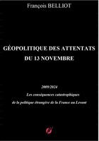 Couverture du livre « Géopolitique des attentats du 13 novem » de François Belliot aux éditions Thebookedition.com