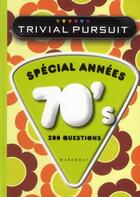 Couverture du livre « Mini Trivial Pursuit ; spécial années 70's » de  aux éditions Marabout