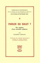 Couverture du livre « Parler du salut ? aux origines d'une mentalite religieuse » de Elisabeth Germain aux éditions Beauchesne