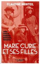 Couverture du livre « Marie Curie et ses filles » de Claudine Monteil aux éditions Calmann-levy