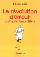 Couverture du livre « La révolution d'amour expliquée à mon filleul » de Francois Rose aux éditions Salvator