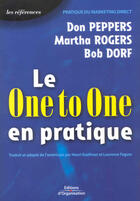 Couverture du livre « Le One to One en pratique : Pratique du marketing direct » de Bob Dorf et Don Peppers et Martha Rogers aux éditions Organisation