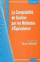 Couverture du livre « COMPTABILITE DE GESTION PAR LES METHODES D EQUIVALENCE (LA) » de Gervais/Michel aux éditions Economica